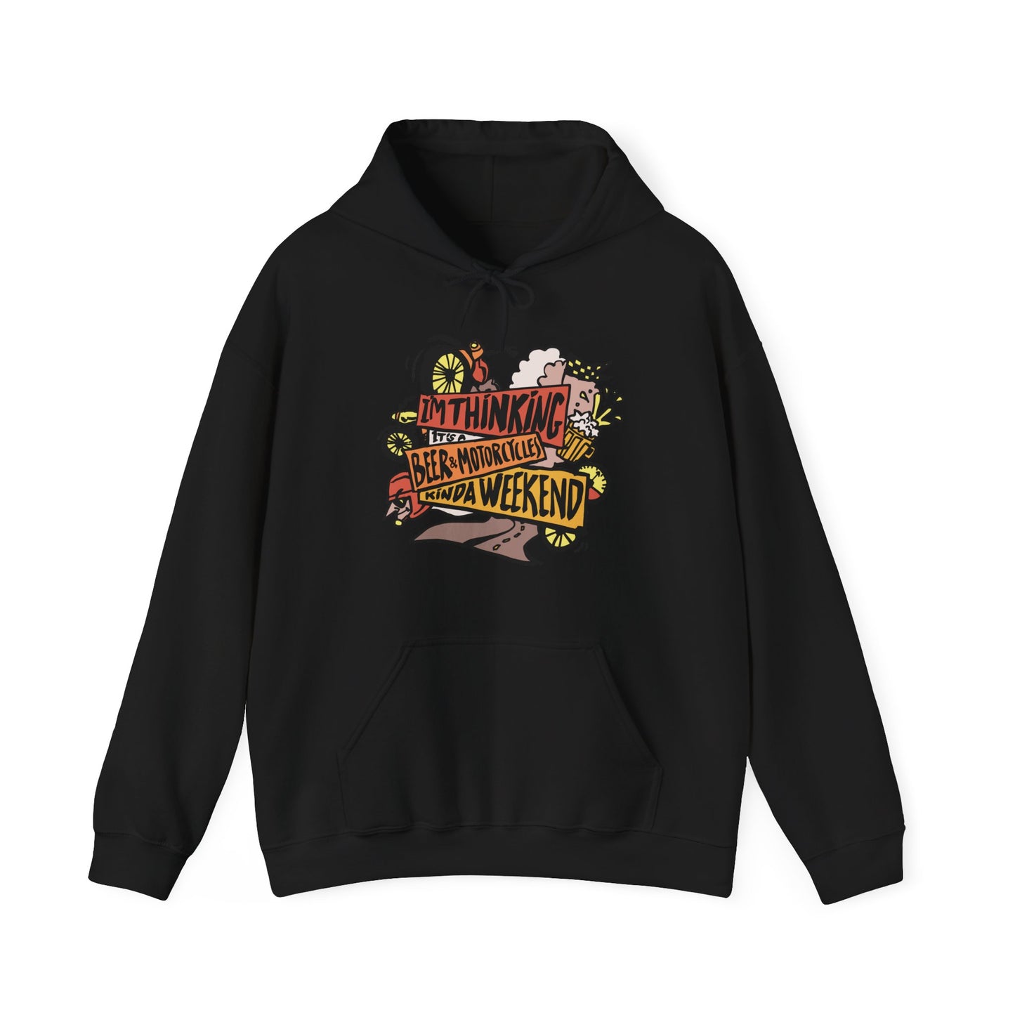 I'm Thinking Its A Beer & Motorcycles Kinda Weekend Hoodie